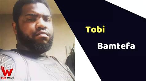 tobi bamtefa height and weight|Tobi Bamtefa